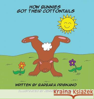 How Bunnies Got Their Cottontails Barbara Prignano 9781634102018 Strategic Book Publishing