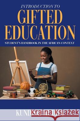 Introduction to Gifted Education: Student's Handbook in the African Context Kundisai Mudita 9781634103282 Strategic Book Publishing