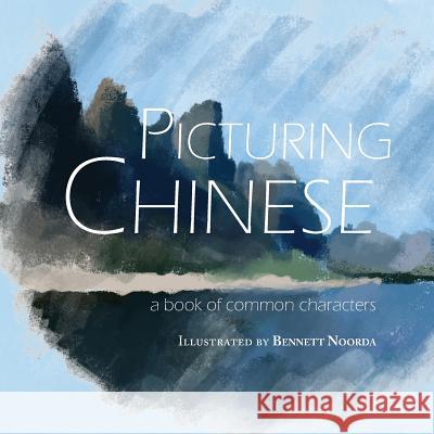 Picturing Chinese Thunderstone Books Bennett Noorda  9781634110006 Thunderstone Books