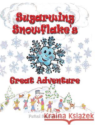 Sugarwing Snowflake's Great Adventure Putzi Saunders 9781634131773 Mill City Press, Inc.