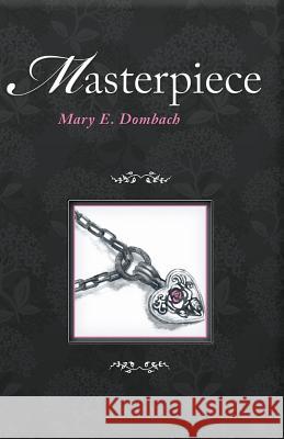 Masterpiece Mary E. Dombach 9781634136525 Mill City Press, Inc.