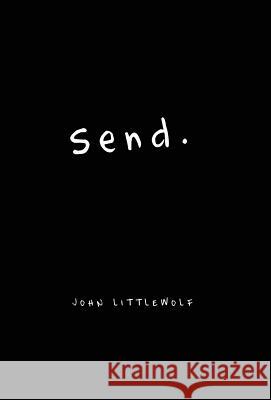 Send. John Littlewolf 9781634137515 Mill City Press, Inc.