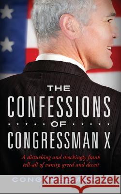 The Confessions of Congressman X Congressman X 9781634139731 Mill City Press, Inc.
