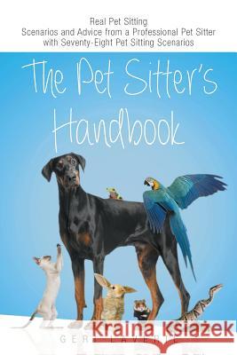 The Pet Sitter's Handbook Geri Laverie   9781634171472 Page Publishing, Inc.