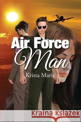 Air Force Man Krista Marie 9781634172936 Page Publishing, Inc.