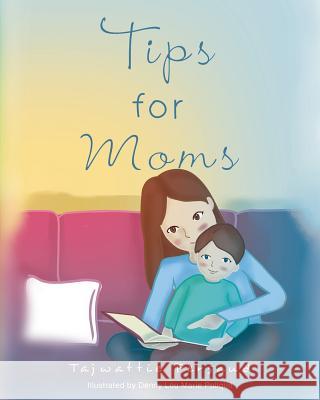 Tips for Moms Tajwattie Persaud 9781634174862 Page Publishing, Inc.