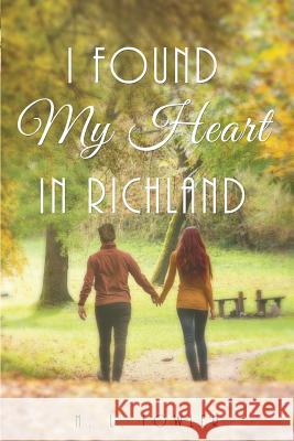 I Found My Heart In Richland Fowler, N. L. 9781634177726 Page Publishing, Inc.