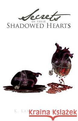 Secrets of Their Shadowed Hearts K Lane Pendarvis   9781634178754 Page Publishing, Inc.