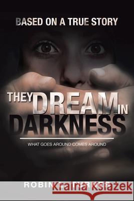 They Dream In Darkness Turner, Robin L. 9781634179621