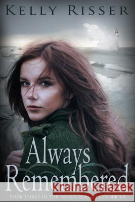 Always Remembered : Book Three in the Never Forgotten Series Kelly Risser 9781634221009 
