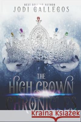 The High Crown Chronicles Jodi Gallegos 9781634224680 Ctp Institute for Cuban-American Studies Univ