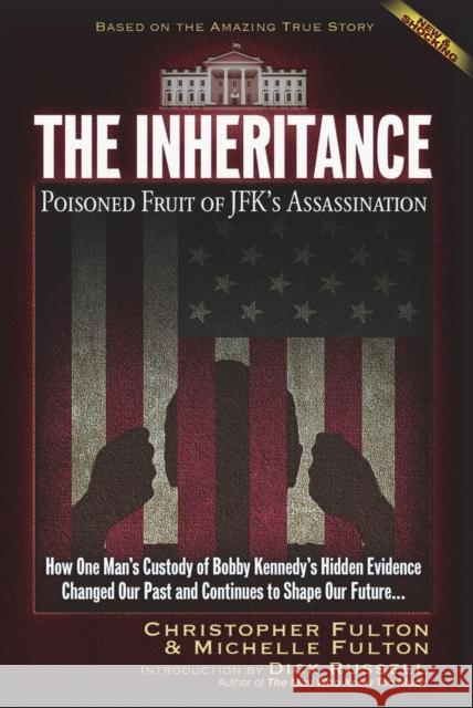 The Inheritance: Poisoned Fruit of JFK's Assassination Fulton, Christopher 9781634242172