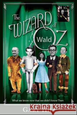 The Wizard of Ozwald: What We Know Now That We Didn't Know Then Paul Bleau Gary Hill 9781634244992 Trine Day