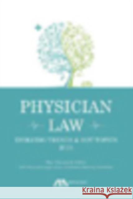 Physician Law: Evolving Trends and Hot Topics 2015 Wes M. Cleveland 9781634252324 American Bar Association