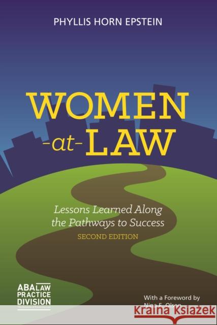 Women-At-Law: Lessons Learned Along the Pathways to Success Phyllis Horn Epstein 9781634252386 American Bar Association