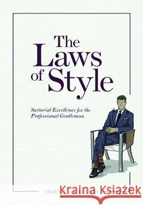 The Laws of Style: Sartorial Excellence for the Professional Gentleman Douglas Hand 9781634258968 Ankerwycke