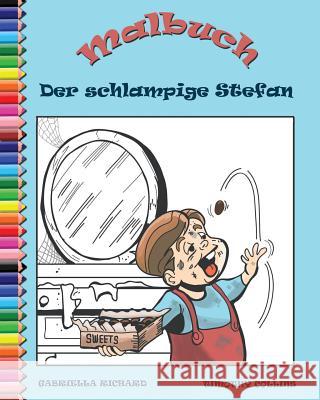 Malbuch Fur Kinder: Der Schlampige Stefan Und Die Emporten Mobel Gabriella Richard 9781634281485 Speedy Publishing LLC