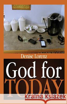 God for Today Denise Lorenz 9781634283724