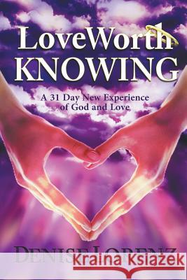 Love Worth Knowing Denise Lorenz   9781634283731 Speedy Publishing LLC