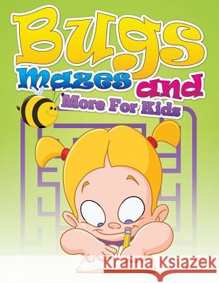 Bugs, Mazes and More for Kids Speedy Publishin 9781634285056 Speedy Publishing LLC