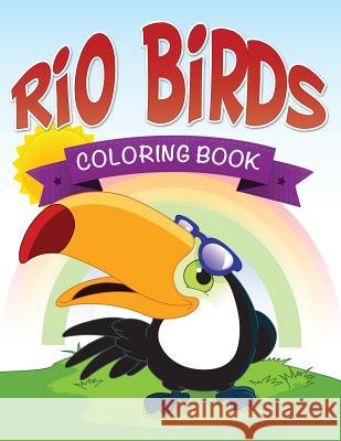 Rio Birds Coloring Book Speedy Publishin 9781634285629 Speedy Publishing LLC