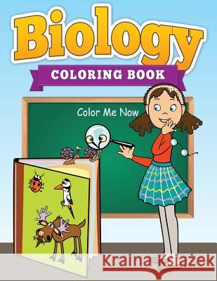 Biology Coloring Cook (Color Me Now) Speedy Publishing LLC   9781634285667 Speedy Publishing LLC