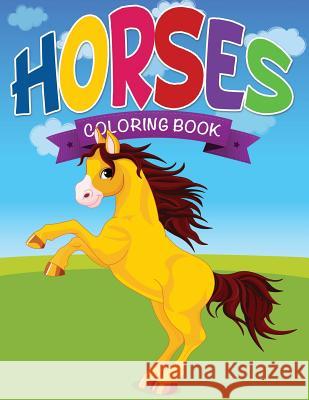 Horses Coloring Book Speedy Publishing LLC   9781634285728 Speedy Publishing LLC