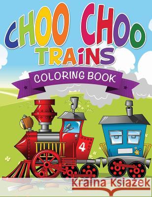 Choo Choo Trains Coloring Books Speedy Publishing LLC   9781634285780 Speedy Publishing LLC