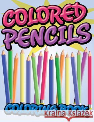 Colored Pencils Coloring Book Speedy Publishin 9781634285865 Speedy Publishing LLC