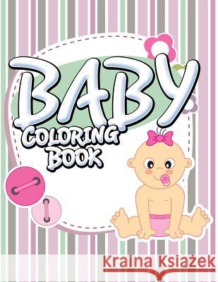 Baby Coloring Book Speedy Publishin 9781634285995 Speedy Publishing LLC