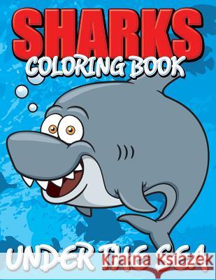 Sharks Coloring Book (Under the Sea) Speedy Publishin 9781634286046 Speedy Publishing LLC