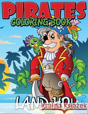 Pirates Coloring Book (Land Ho!) Speedy Publishin 9781634286169 Speedy Publishing LLC