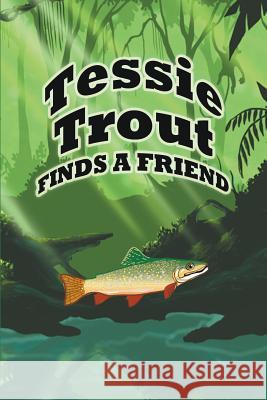 Tessie Trout Finds a Friend Jupiter Kids   9781634286763 Speedy Publishing LLC