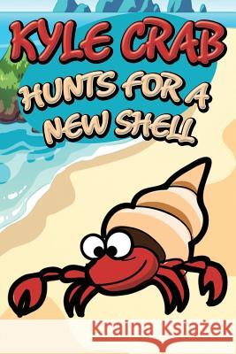Kyle Crab Hunts for a New Shell Jupiter Kids 9781634287173 Speedy Publishing LLC