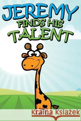 Jeremy Finds His Talents Jupiter Kids 9781634287234 Speedy Publishing LLC