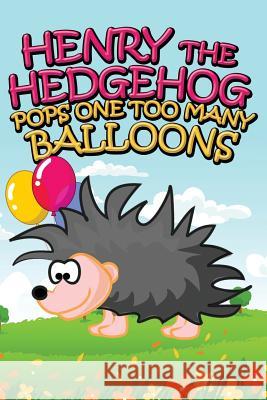 Henry the Hedgehog Pops One Too Many Balloons Jupiter Kids   9781634287296 Speedy Publishing LLC