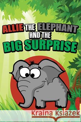 Allie the Elephant and the Big Surprise Jupiter Kids 9781634287371 Speedy Publishing LLC