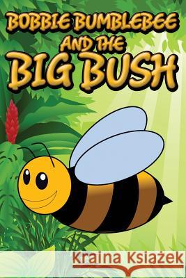 Bobbie Bumblebee and the Big Bush Jupiter Kids 9781634287456