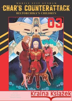 Mobile Suit Gundam: Char's Counterattack, Volume 3: Beltorchika's Children Uroaki Sabisi Takayuki Yanase 9781634428651 Denpa Books