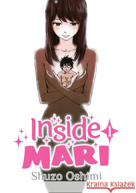 Inside Mari, Volume 1 Shuzo Oshimi 9781634429009 Denpa Books