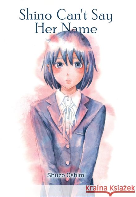 Shino Can't Say Her Name Shuzo Oshimi 9781634429689 Denpa Books