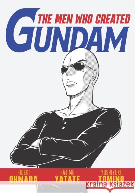 The Men Who Created Gundam Hideki Owada 9781634429740 Denpa Books