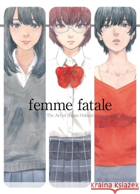 Femme Fatale: The Art of Shuzo Oshimi  9781634429887 Denpa Books