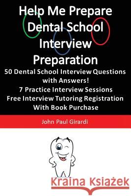 Help Me Prepare: Dental School Interview Preparation John Paul Girardi 9781634436052 Help Me Prepare