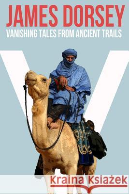 Vanishing Tales from Ancient Trails James Dorsey (Nanyang Technological University) 9781634439329