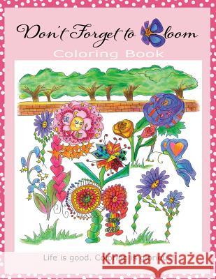 Don't Forget To Bloom Coloring Book Marie, Elizabeth 9781634527132 Pink Quartz Productions