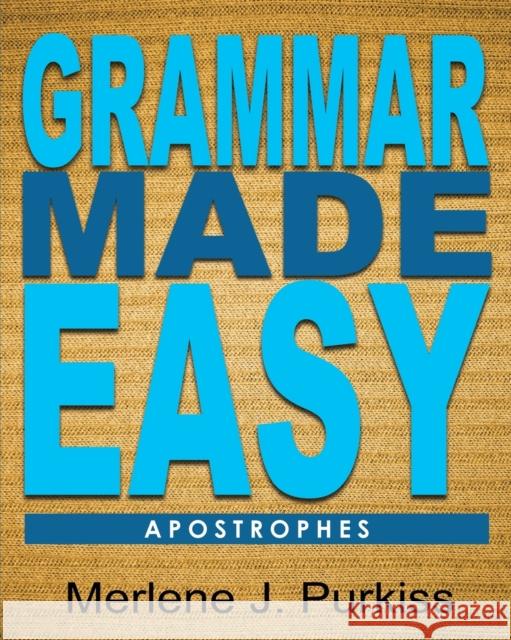 Grammar Made Easy: Apostrophes Merlene Purkiss 9781634528726 Mjp Publishing, LLC