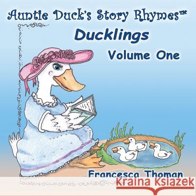 Auntie Duck's Story Rhymes(TM): Ducklings - Volume One Thoman, Francesca 9781634528917