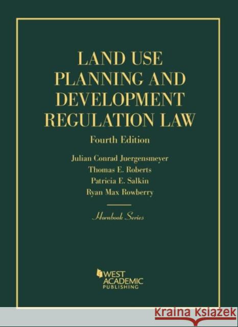 Land Use Planning and Development Regulation Law Julian Juergensmeyer Thomas Roberts Patricia Salkin 9781634593069 West Academic Press