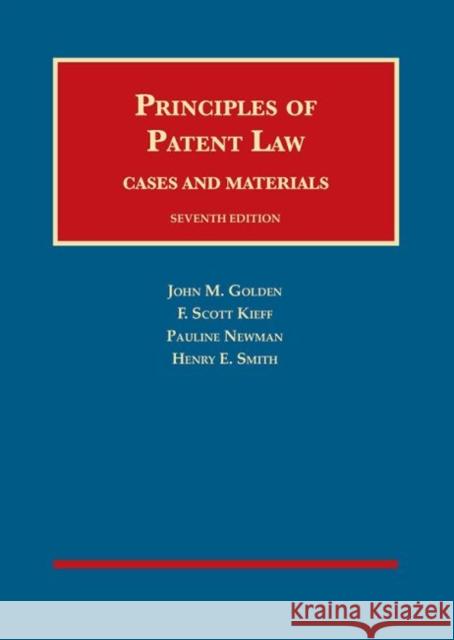 Principles of Patent Law, Cases and Materials John Golden, F. Kieff, Pauline Newman 9781634594462 Eurospan (JL)